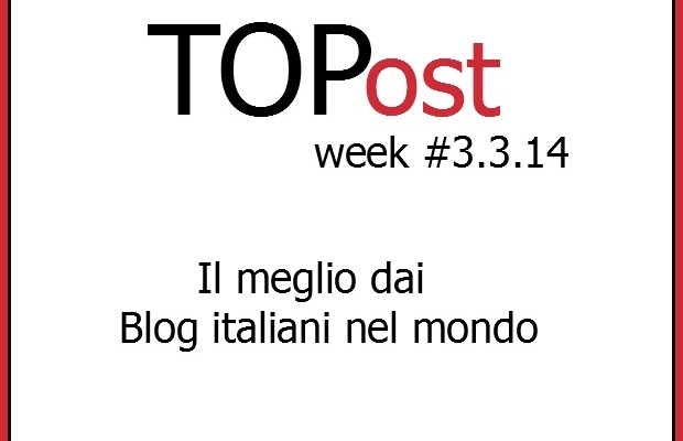 TOP Post dal mondo expat #10.3.14